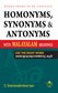 Homonyms, Synonyms & Antonyms