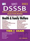SURA`S DSSSB ( Delhi Subordinate Services Selection Dept )  Health Family Welfare Tier 1 Exam Books 2023