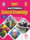 SURA`S Mastering General Knowledge (GK) Book - 6 - Fully Updated Edition