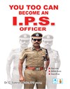 You Too Can Become An I.P.S Officer in English  - Dr.C.Sylendrababu, IPS(Retd.)