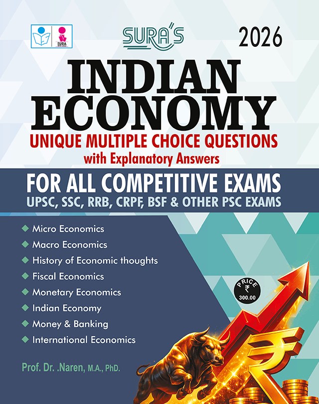 SURA`S ECONOMY Unique MCQ`s With Explanatory Answers For All Competitive Exams Upsc,ssc,rrb,crpf,bsf and other psc exams Guide Latest Updated Edition 2026