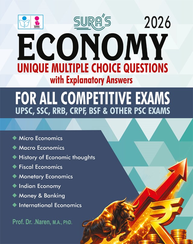 SURA`S ECONOMY Unique MCQ`s With Explanatory Answers For All Competitive Exams Upsc,ssc,rrb,crpf,bsf and other psc exams Guide Latest Updated Edition 2026