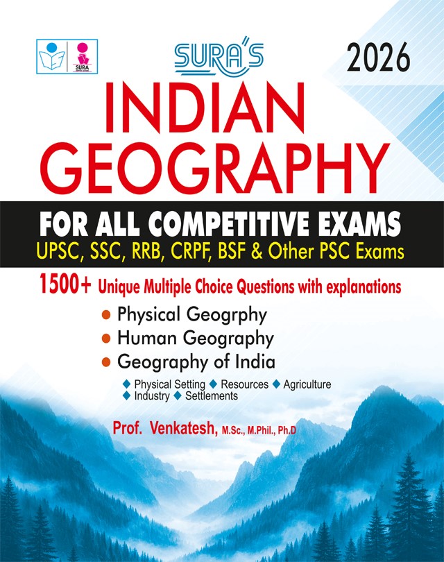 SURA`S Indian Geography For All Competitive Exams (Upsc, SSC, RRB, CRPF, BSF, and Other PSC Exams) 1500+ Unique MCQ with Explanations Latest Updated Edition 2026