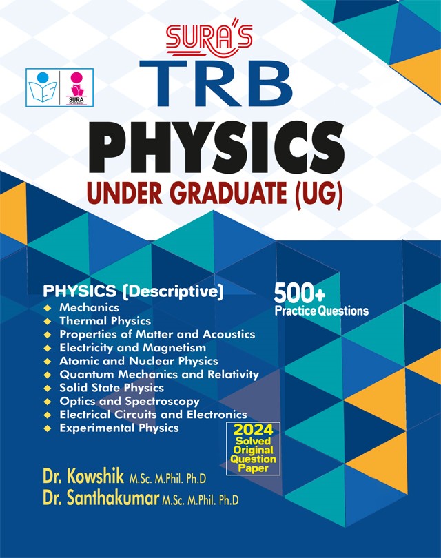 SURA`S TRB Physics Under Graduate (UG) (500+ Practice Questions Included) Exam Guide Latest Updated Edition
