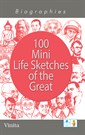 Biographies 100 Mini Life Sketches of the Great Book