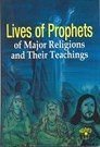 Lives of Prophets of Major Religions and their teachings