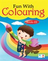 Fun With Colouring - Book III