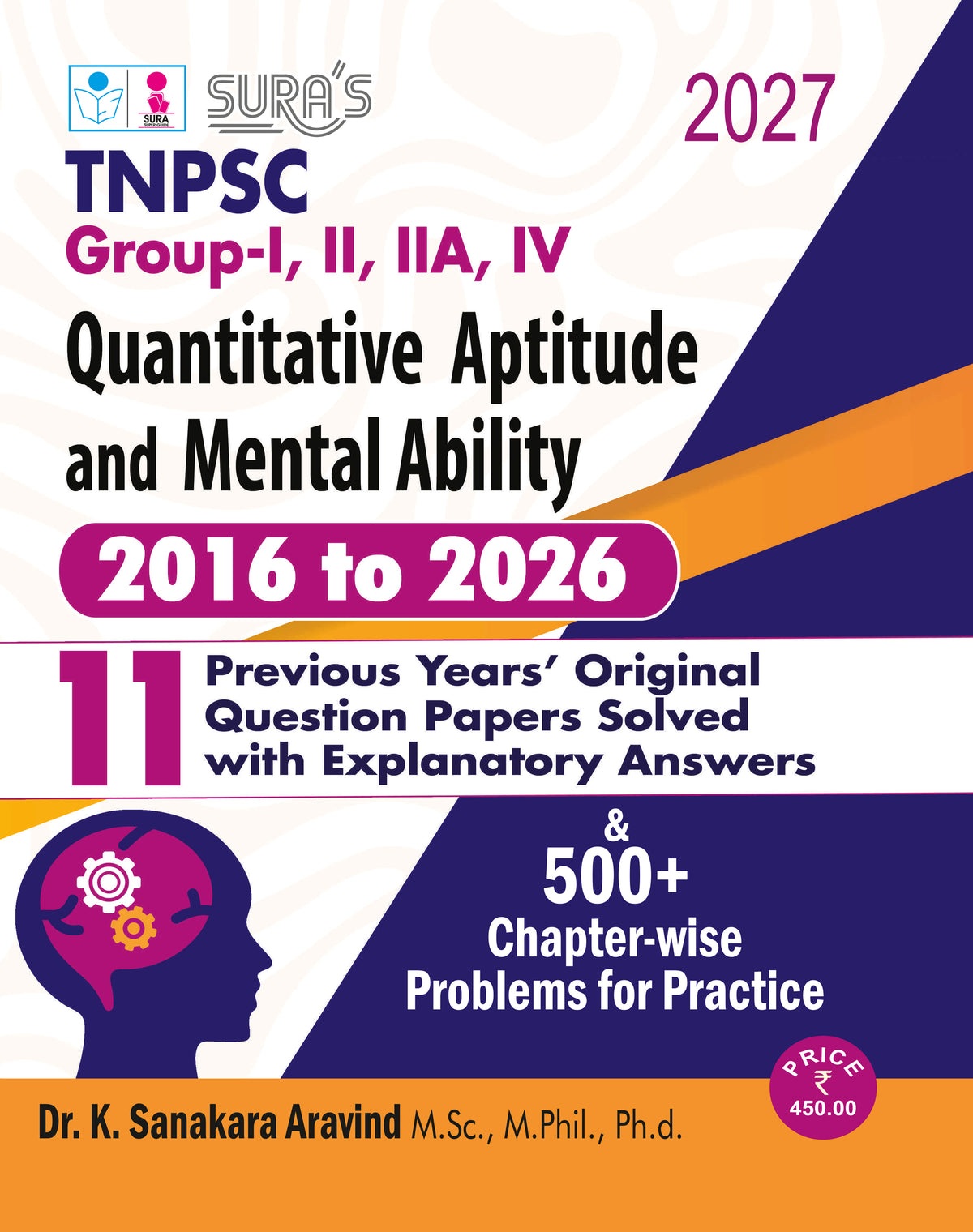 SURA`S TNPSC Group - I, II, IIA, IV Quantitative Aptitude and Mental Ability 2016 to 2026 (11 Year`s Original Question Papers Solved with Explanatory ... Practice Book - Latest Updated Edition 2027