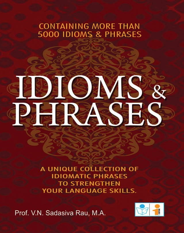 Idioms and Phrases V.N. Sadasiva Rau