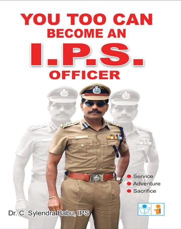 You too can become an I.P.S. Officer  C. Sylendra Babu