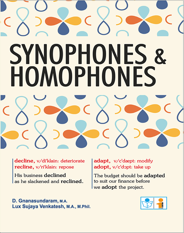 A complete guide to Synophones and Homophones  D. Gnanasundaram and Lux Sujaya Venkatesh