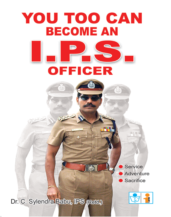 You Too Can Become An I.P.S Officer in English - Dr.C.Sylendrababu, IPS(Retd.)