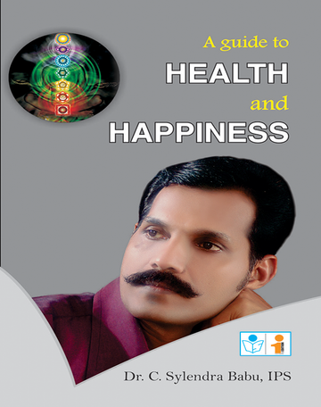 A Guide to Health & Happiness C.Sylendra Babu